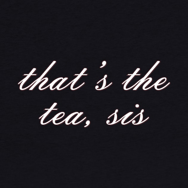 That's The Tea, Sis In Modern Typography Peach Background by mangobanana